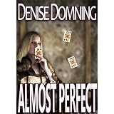 Almost Perfect ~ Denise Domning
