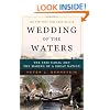 Wedding of the Waters: The Erie Canal and the Making of a Great Nation