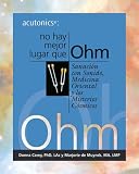 Acutonics: No Hay Mejor Lugar Que Ohm, Sonacion con Sonido, Medicina Oriental y los Misterios Cosmicos (Spanish Edition)