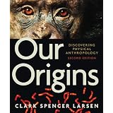 Our Origins: Discovering Physical Anthropology (Second Edition)