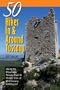 Explorer's Guide 50 Hikes In & Around Tuscany: Hiking the Mountains, Forests, Coast & Historic Sites of Wild Tuscany & Beyond (Explorer's 50 Hikes)