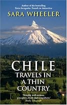 A Chile: Travels in a Thin Country