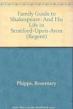 The family guide to Shakespeare and his life in Stratord-upon-Avon