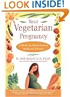 Your Vegetarian Pregnancy : A Month-by-Month Guide to Health and Nutrition