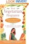 Your Vegetarian Pregnancy : A Month-by-Month Guide to Health and Nutrition