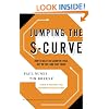 Jumping the S-Curve: How to Beat the Growth Cycle, Get on Top, and Stay There