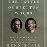 The Battle of Bretton Woods: John Maynard Keynes, Harry Dexter White, and the Making of a New World Order