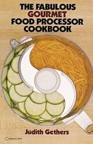 The Fabulous Gourmet Food Processor Cookbook