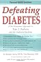 Defeating Diabetes: A No-Nonsense Approach to Type 2 Diabetes and the Diabesity Epidemic (Personal Health Solutions)