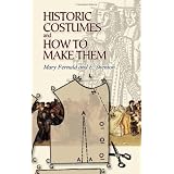 Historic Costumes And How to Make Thempar Mary Fernald