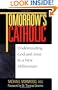 Tomorrow's Catholic: Understanding God and Jesus in a New Millennium (Inspirational Reading for Every Catholic)