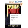 Tomorrow's Catholic: Understanding God and Jesus in a New Millennium (Inspirational Reading for Every Catholic)