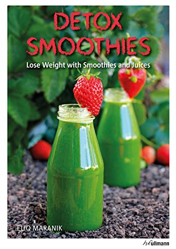 DETOX SMOOTHIES: Lose Weight with Smoothies and Juices