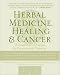 Herbal Medicine, Healing & Cancer