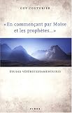 EN COMMENANT PAR MOISE ET LES PROPHETES : ETUDES VTROTESTAMENTAIRES