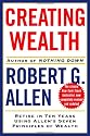 Creating Wealth: Retire in Ten Years Using Allen's Seven Principles of Wealth, Revised and Updated