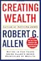 Creating Wealth: Retire in Ten Years Using Allen's Seven Principles of Wealth