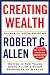 Creating Wealth: Retire in Ten Years Using Allen's Seven Principles of Wealth