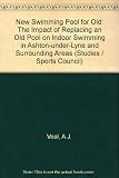 New swimming pool for old : the impact of replacing an old pool on indoor swimming in Ashton-Under-Lyne and surrounding areas