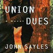 Union Dues: A Novel | [John Sayles]