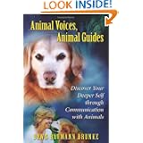 Animal Voices, Animal Guides: Discover Your Deeper Self through Communication with... by Dawn Baumann Brunke