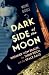 Dark Side of the Moon: Wernher von Braun, the Third Reich, and the Space Race Dark Side of the Moon: Wernher von Braun, the Third Reich, and the Space Race