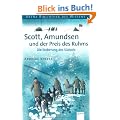 Scott, Amundsen und der Preis des Ruhms: Die Eroberung des S�dpols. Lebendige Geschichte