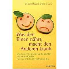 Was den Einen n�hrt, macht den Anderen krank: Eine individuelle Ern�hrung, die gl�cklich und zufrieden macht: F�nf Elemente f�r den Stoffwechseltyp