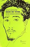 Rage de vivre : Oeuvres po�tiques compl�tes