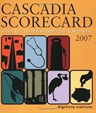 Cascadia Scorecard 2007: Seven Key Trends Shaping the Northwest