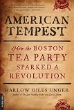American Tempest: How the Boston Tea Party Sparked a Revolution