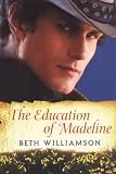 Cover of The Education of Madeline by Beth Williamson 0758234694