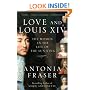 Love and Louis XIV: The Women in the Life of the Sun King