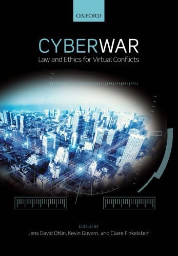 Cyber War: Law and Ethics for Virtual Conflicts (2015-05-19)