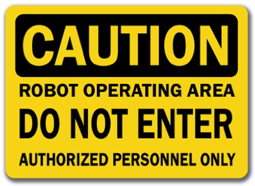 Caution Sign - Robot Operating Area Do Not Enter, Authorized Persons Only - 10 x 14 OSHA Safety Sign