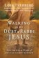 Walking in the Dust of Rabbi Jesus