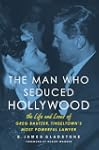 The Man Who Seduced Hollywood: The Li...