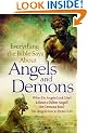Everything the Bible Says About Angels and Demons: What Do Angels Look Like?  Is Satan a Fallen Angel?  Are Demons Real? \  Are Angels Sent to Protect Us?