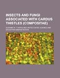 Insects and fungi associated with Cardus thistles (compositae)