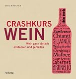 Produkt-Bild: Crashkurs Wein: Wein ganz einfach entdecken und genie&szlig;en (Allgemeine Einf&uuml;hrungen)