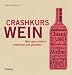 Produkt-Bild: Crashkurs Wein: Wein ganz einfach entdecken und genie&szlig;en (Allgemeine Einf&uuml;hrungen)