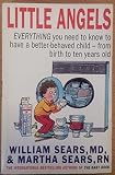 Little angels : everything you need to know to have a better-behaved child - from birth to ten years old