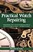 Practical Watch Repairing