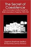 More details of book titled: The Secret of Coexistence: Jews and Arabs in Haifa During the British Mandate in Palestine,1920-1948