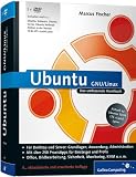 Ubuntu GNU/Linux: Das umfassende Handbuch, aktuell zu Ubuntu 10.04 LTS »Lucid Lynx« (Galileo Computing)