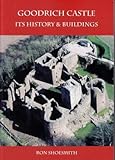 Goodrich Castle : its history & buildings