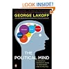 The Political Mind: A Cognitive Scientist's Guide to Your Brain and Its Politics