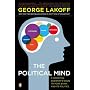 The Political Mind: A Cognitive Scientist's Guide to Your Brain and Its Politics