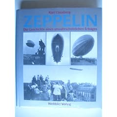 Zeppelin. Die Geschichte eines unwahrscheinlichen Erfolges