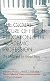 The global future of higher education and the academic profession : the BRICs and the United States